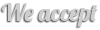 We accept