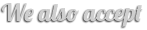 We Accept